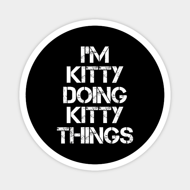 Kitty Name T Shirt - Kitty Doing Kitty Things Magnet by Skyrick1